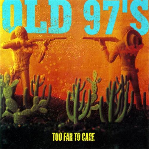 Old 97's Too Far To Care (2LP)